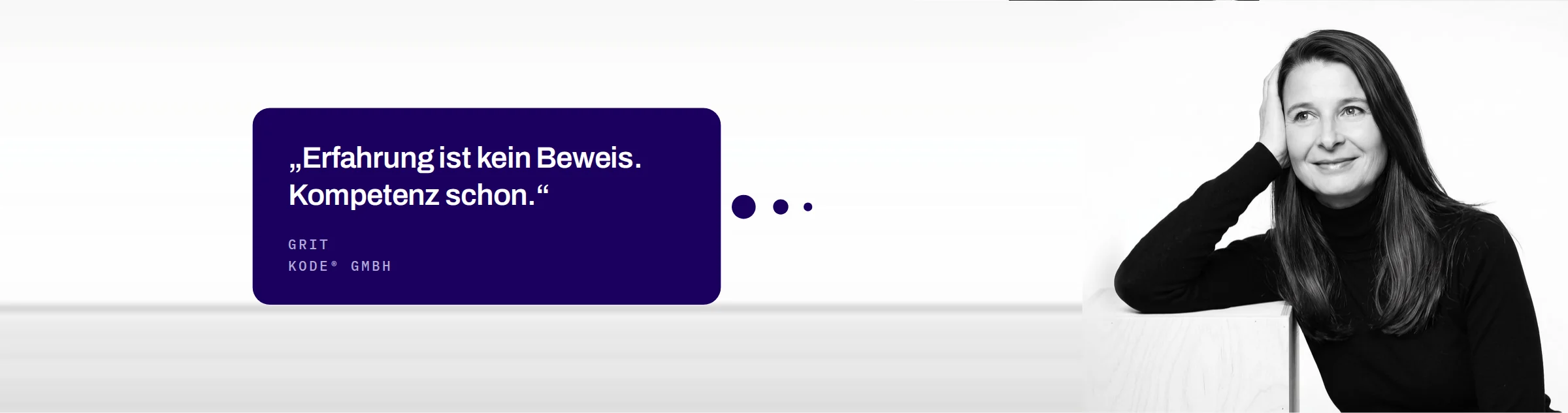 Grit, KODE® GmbH: Erfahrung ist kein Beweis. Kompetenz schon.