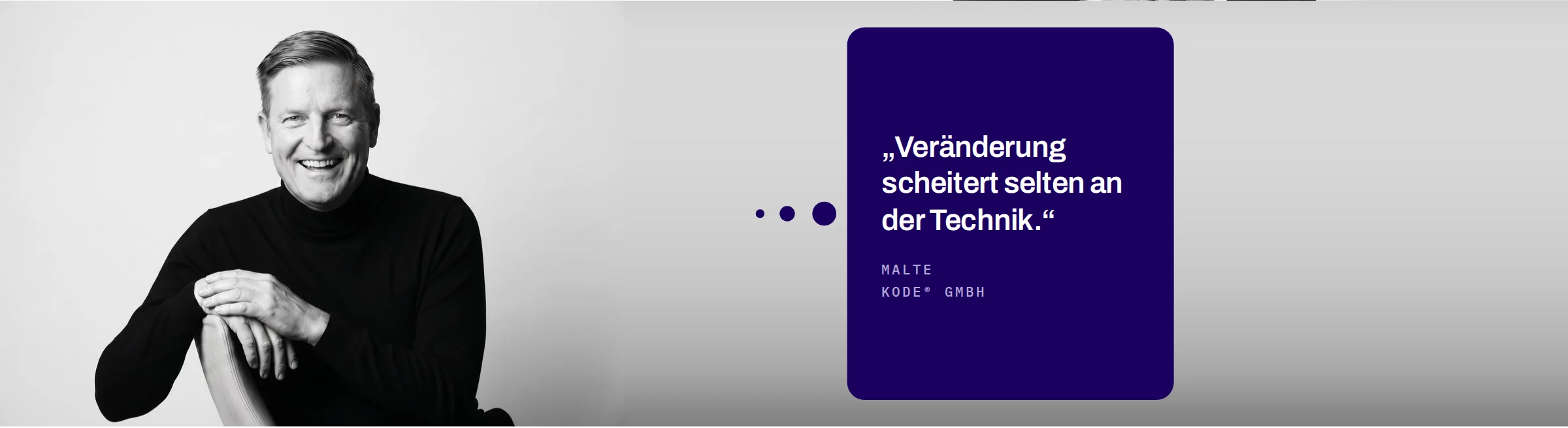 Malte, KODE® GmbH: Veränderung scheitert selten an der Technik.