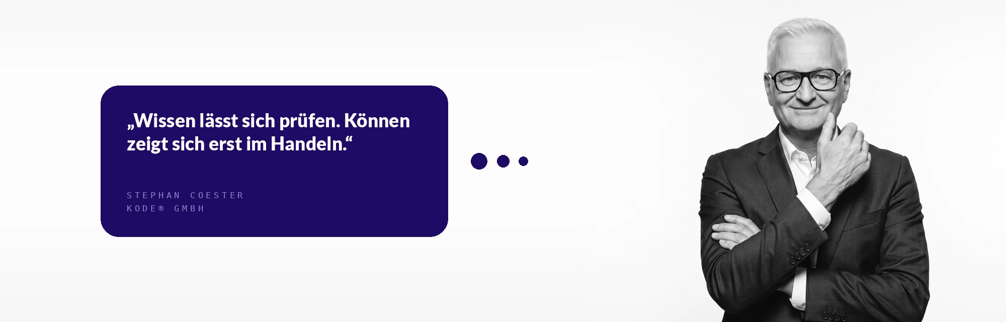 Stephan Coester, KODE® GmbH: Wissen lässt sich prüfen. Können zeigt sich erst im Handeln.